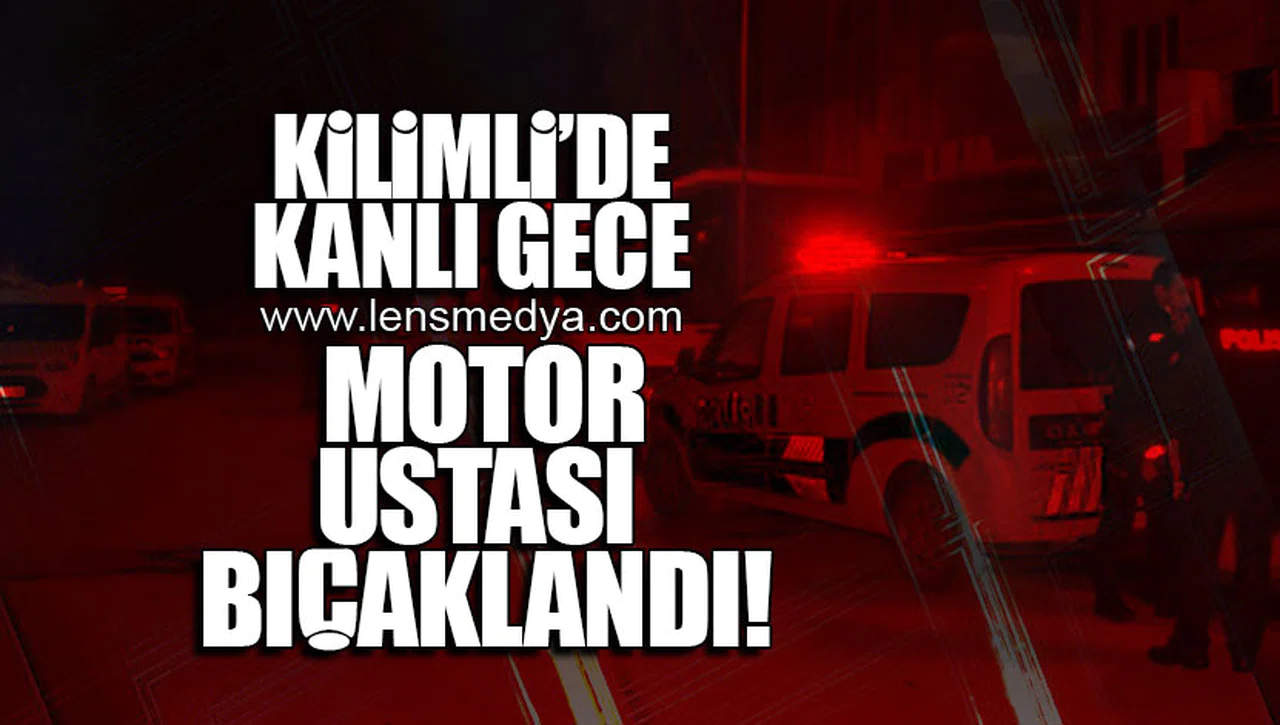 KİLİMLİ'DE KANLI GECE! MOTOR USTASI BIÇAKLANDI!