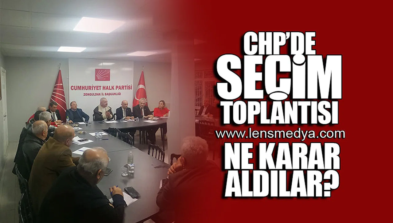 CHP'DE SEÇİM TOPLANTISI!