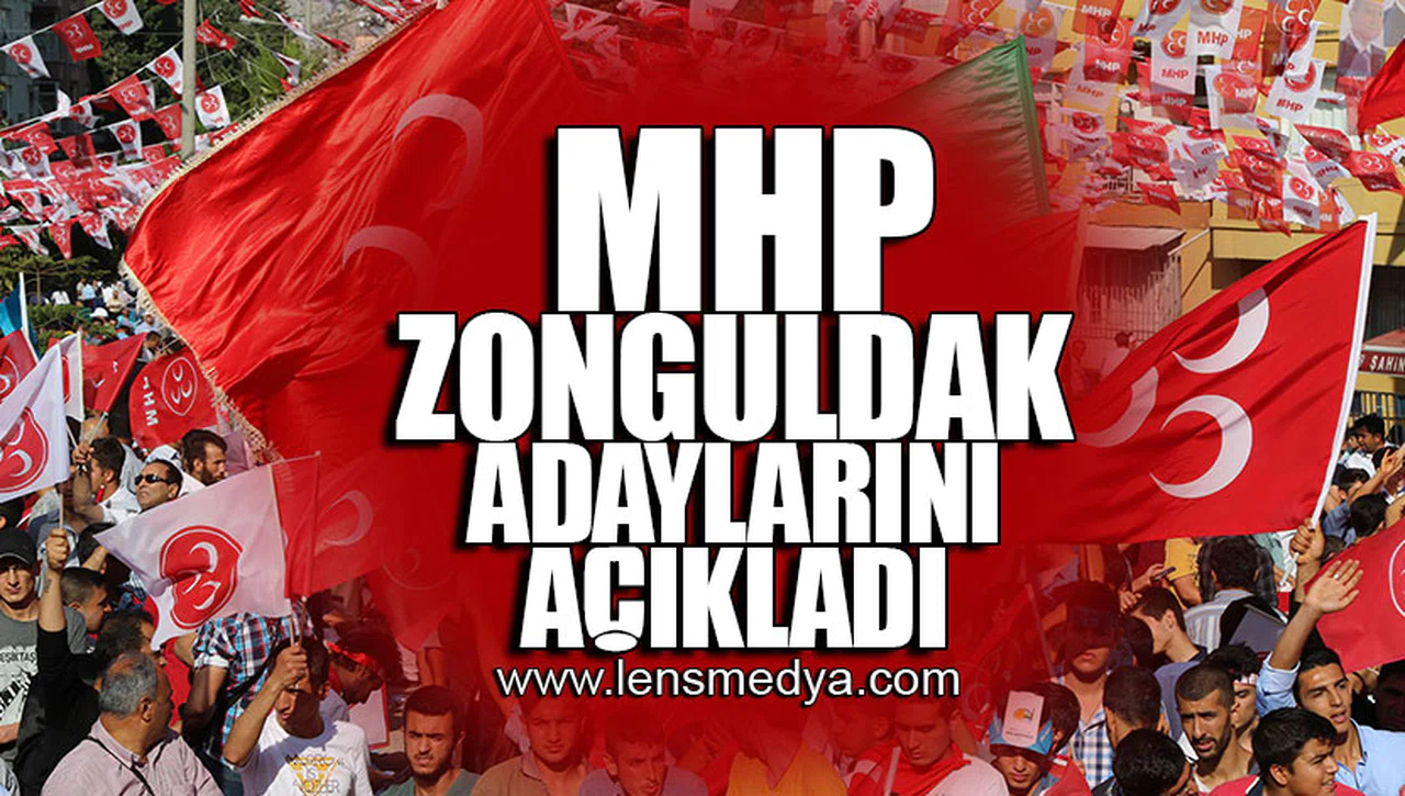 MHP ZONGULDAK ADAYLARINI AÇIKLADI!
