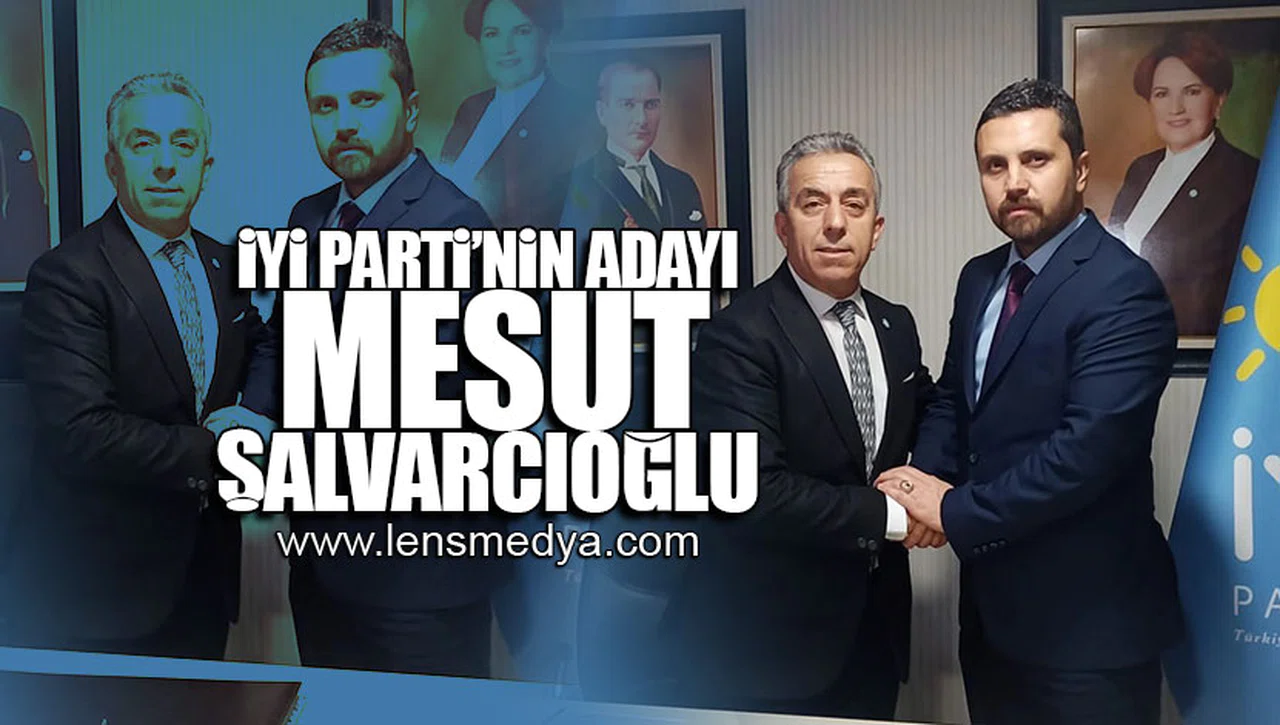 İYİ PARTİ'NİN ADAYI MESUT ŞALVARCIOĞLU