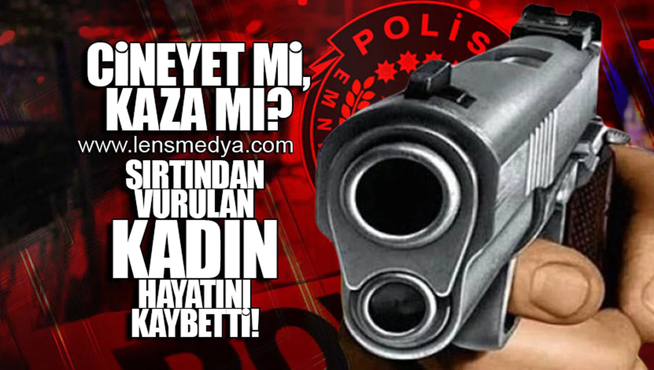 SIRTINDAN VURULAN KADIN HAYATINI KAYBETTİ!