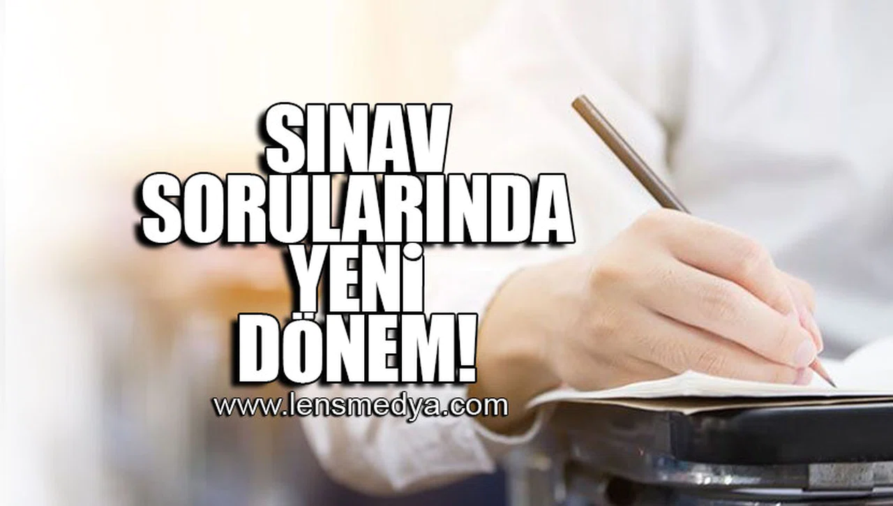 SINAV SORULARINDA YENİ DÖNEM!