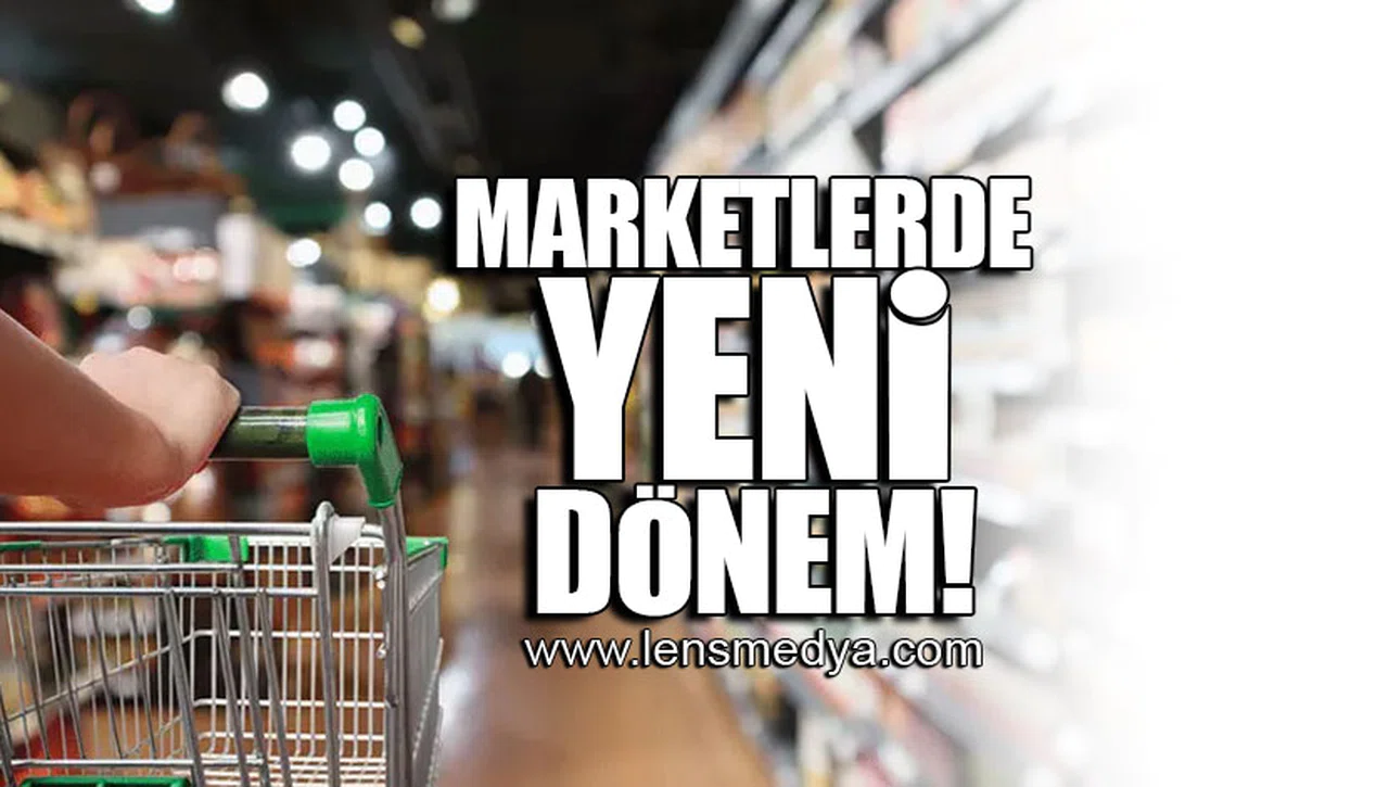 MARKETLERDE YENİ DÖNEM!