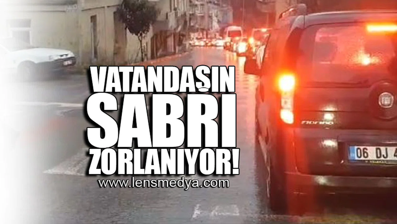 VATANDAŞIN SABRI ZORLANIYOR!