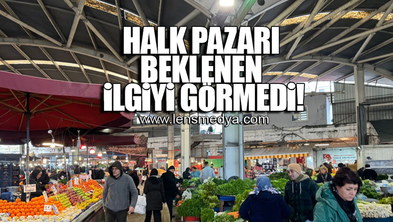 HALK PAZARI BEKLENEN İLGİYİ GÖRMEDİ!
