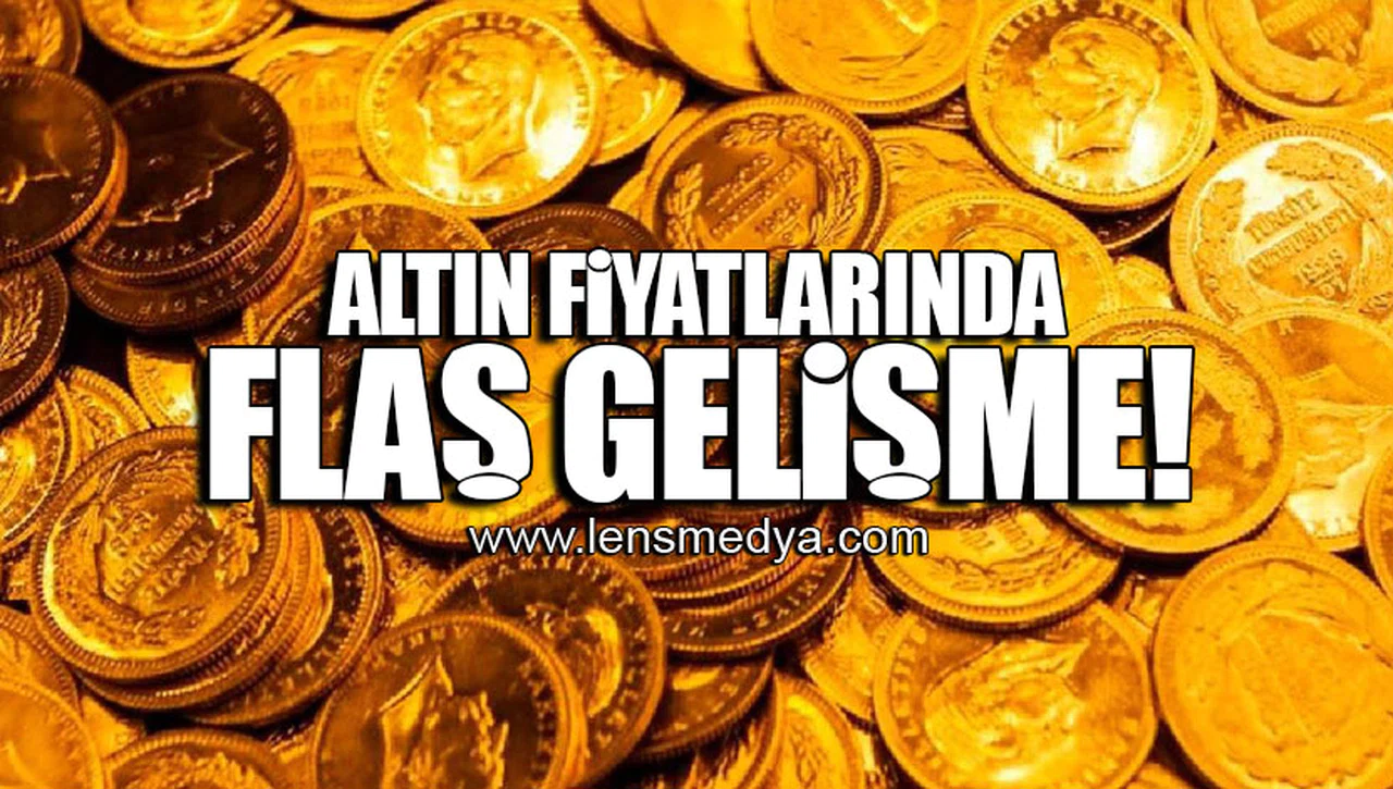 ALTIN FİYATLARINDA FLAŞ GELİŞME!