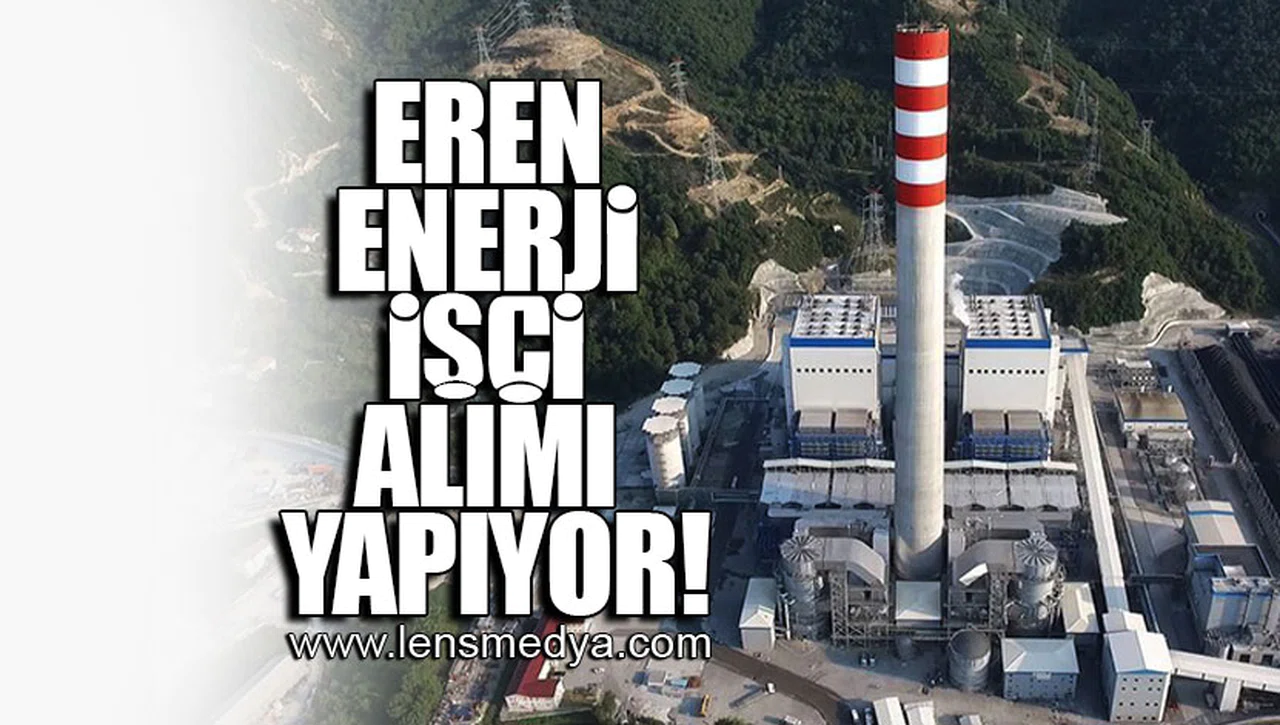 EREN ENERJİ İŞÇİ ALIMI YAPIYOR!
