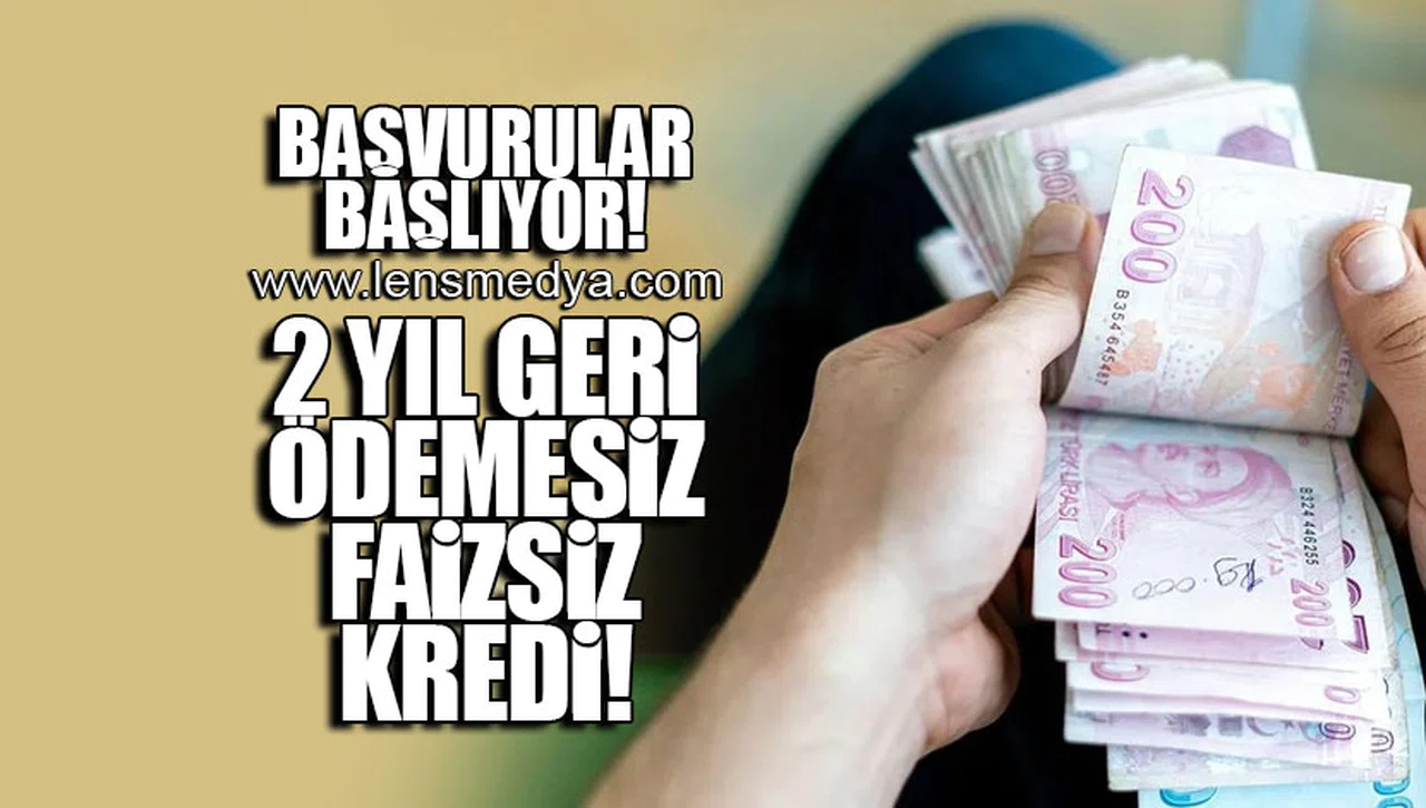 ŞARTLAR NETLEŞTİ! 2 YIL GERİ ÖDEMESİZ FAİZSİZ KREDİ!
