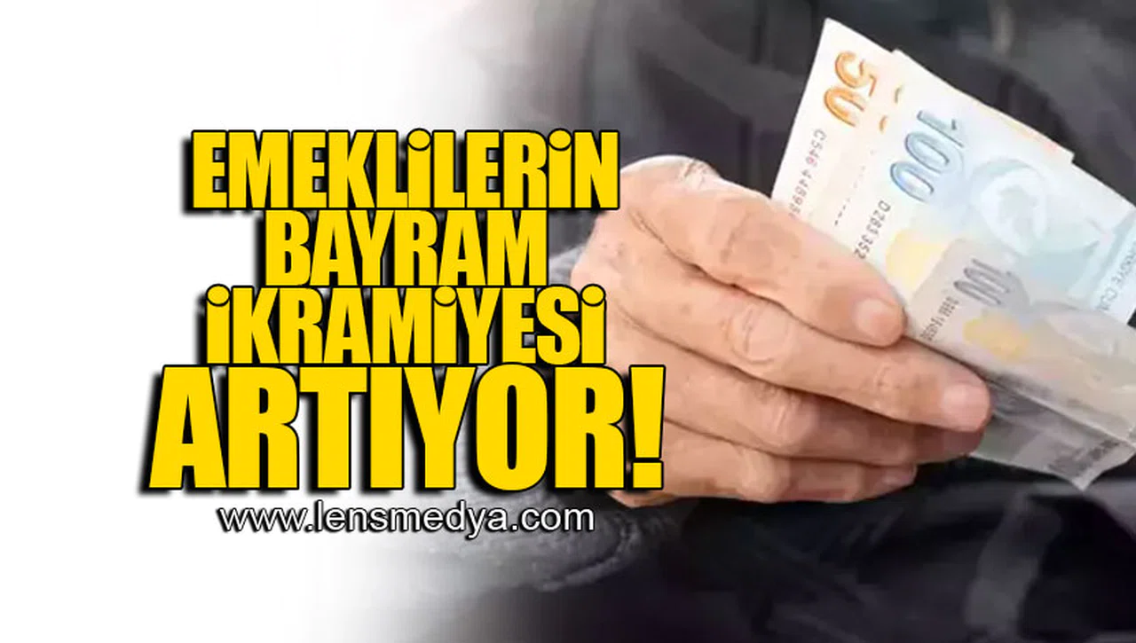 EMEKLİLERİN BAYRAM İKRAMİYESİ ARTIYOR!