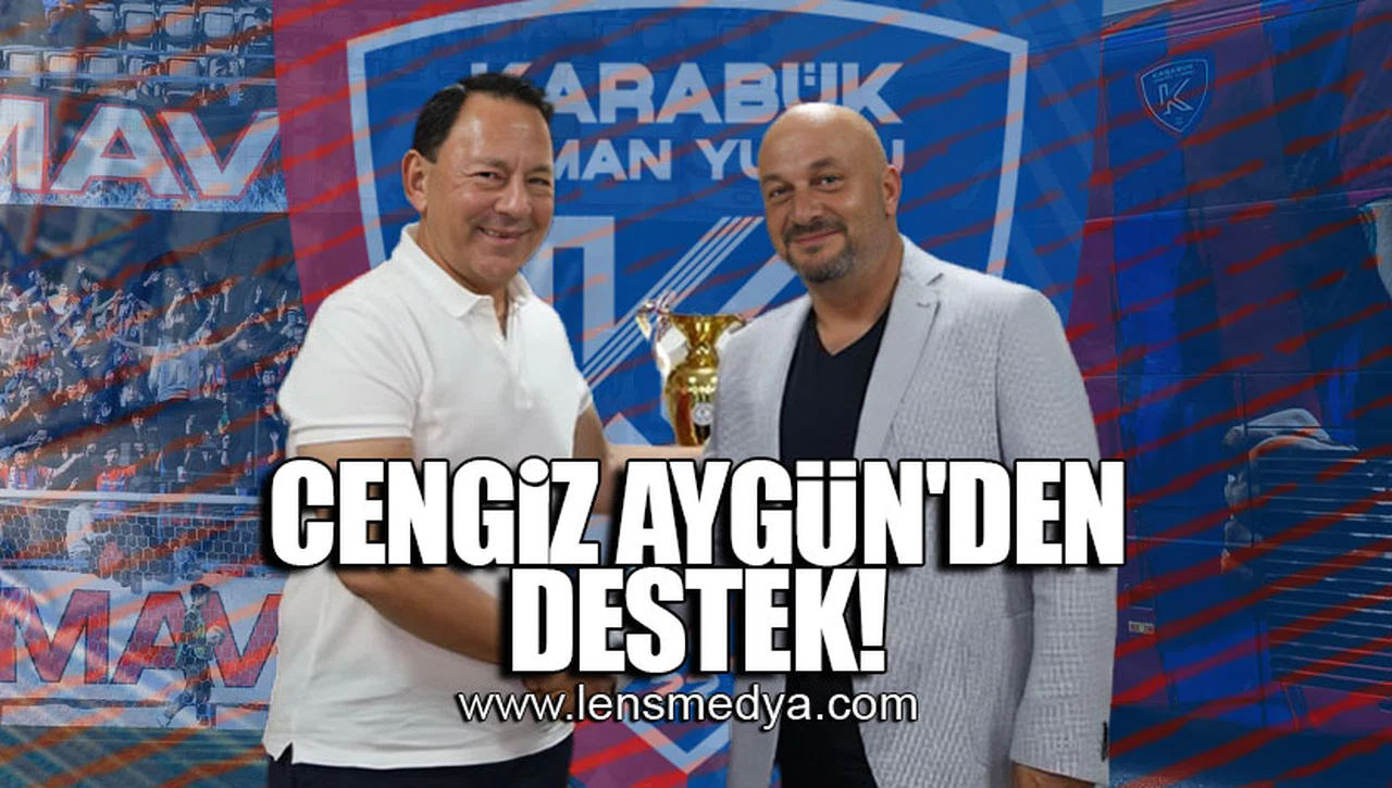 CENGİZ AYGÜN'DEN DESTEK!