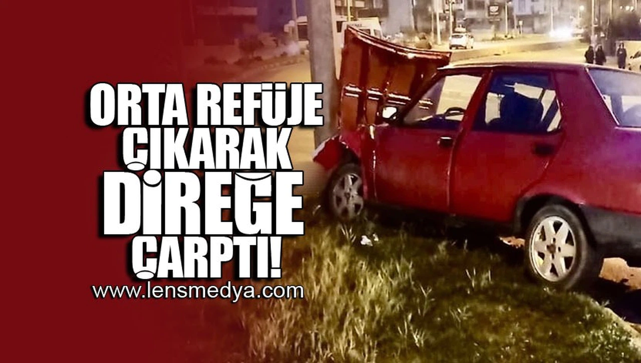 ORTA REFÜJE ÇIKARAK DİREĞE ÇARPTI!