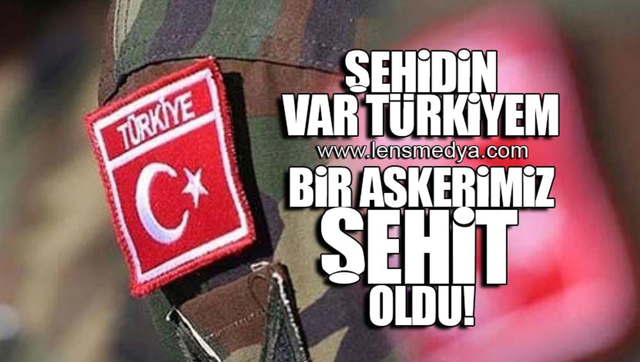 ŞEHİDİN VAR TÜRKİYEM! BİR ASKERİMİZ ŞEHİT OLDU!