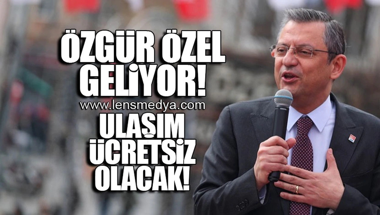 ÖZGÜR ÖZEL GELİYOR! ULAŞIM ÜCRETSİZ OLACAK!