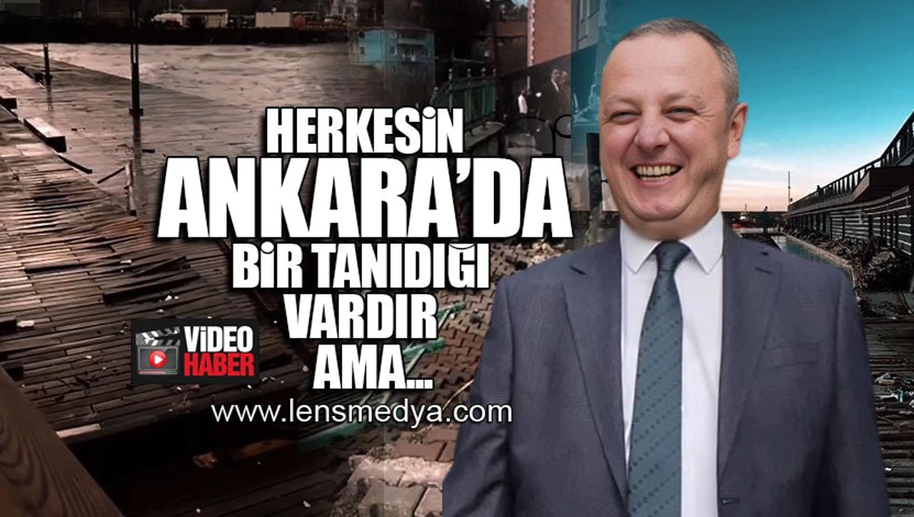 HERKESİN ANKARA'DA BİR TANIDIĞI VARDIR AMA...
