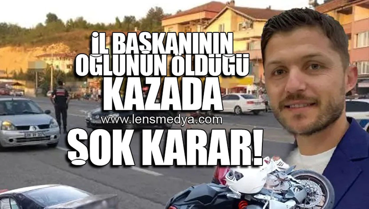 İL BAŞKANININ OĞLUNUN ÖLDÜĞÜ KAZADA ŞOK KARAR!