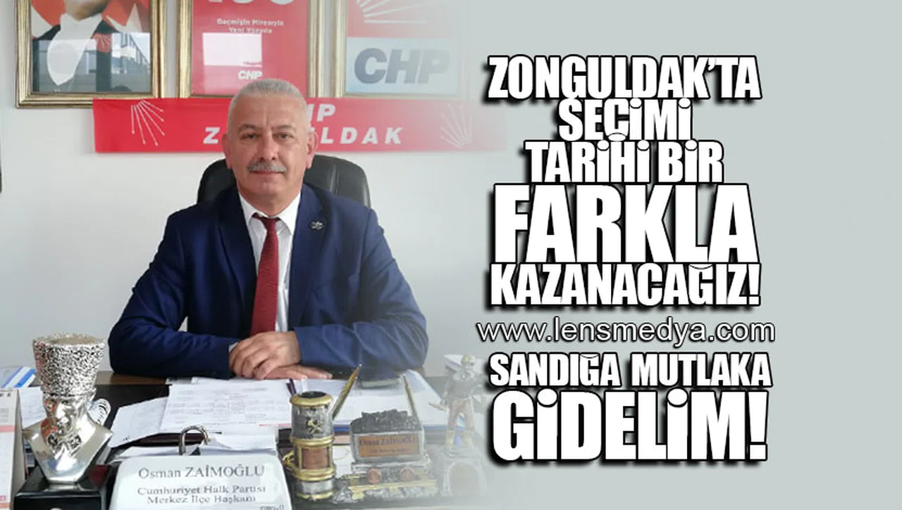 ZONGULDAK'TE SEÇİMİ TARİHİ BİR OY FARKIYLA KAZANACAĞIZ!