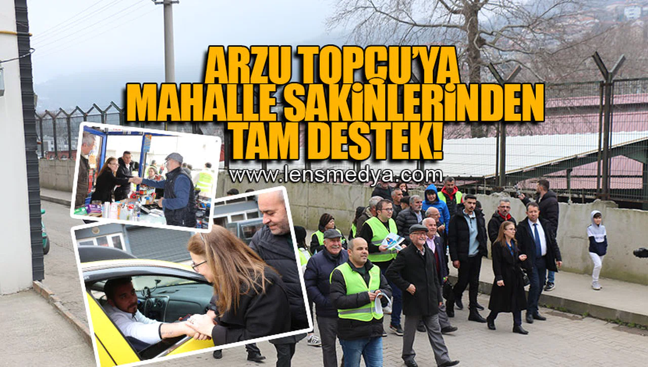 ARZU TOPÇU'YA MAHALLE SAKİNLERİNDEN TAM DESTEK!