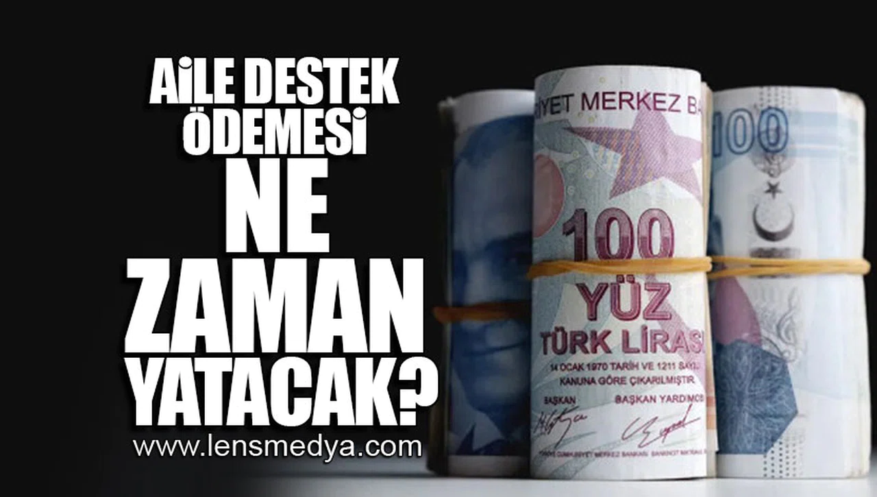 AİLE DESTEK ÖDEMESİ NE ZAMAN YATACAK?