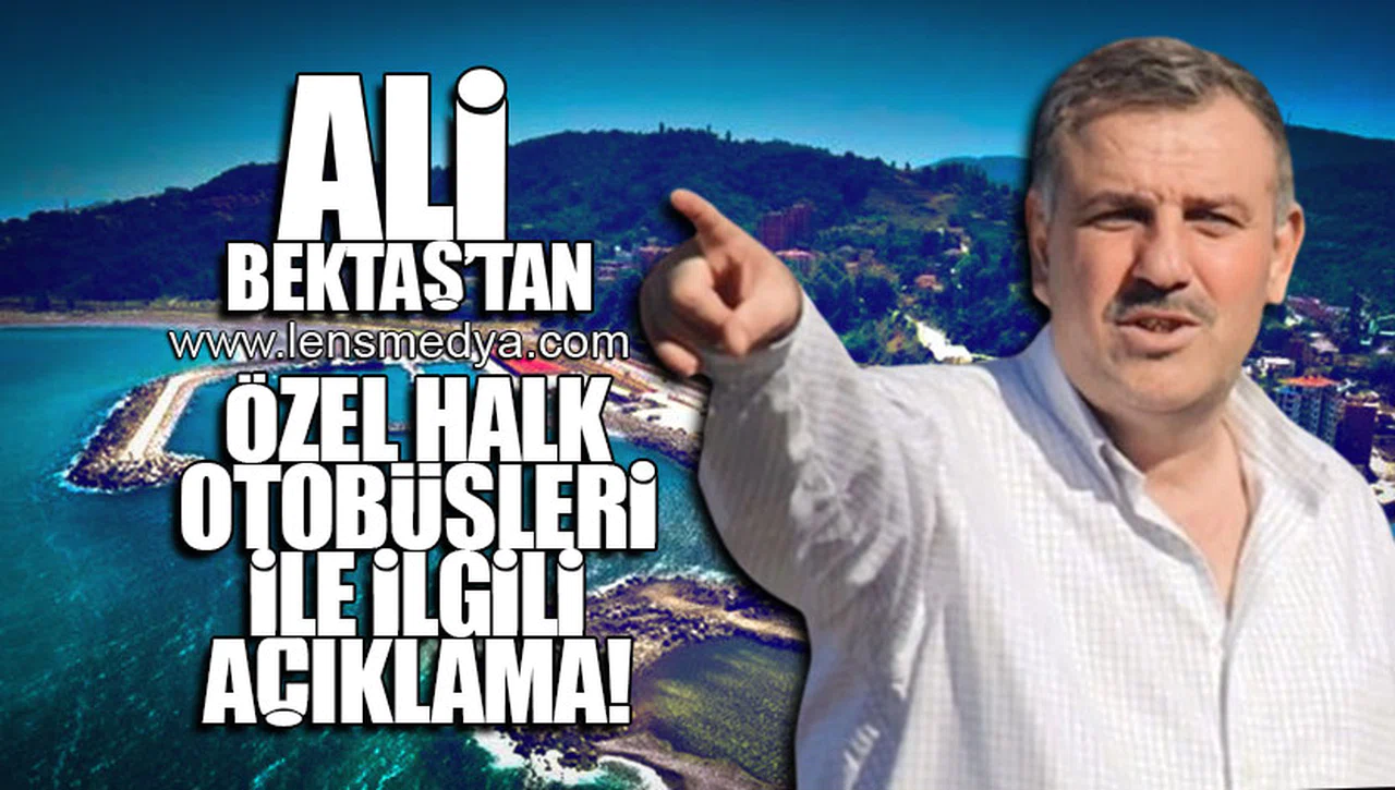 ALİ BEKTAŞ'TAN ÖZEL HALK OTOBÜSLERİ İLE İLGİLİ AÇIKLAMA!