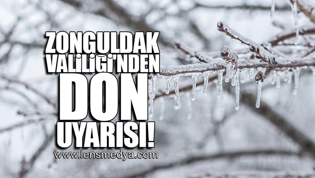 ZONGULDAK VALİLİĞİ'NDEN DON UYARISI!