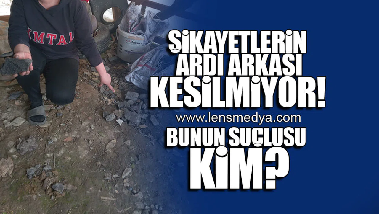 ŞİKAYETLERİN ARDI ARKASI KESİLMİYOR! BUNUN SUÇLUSU KİM?