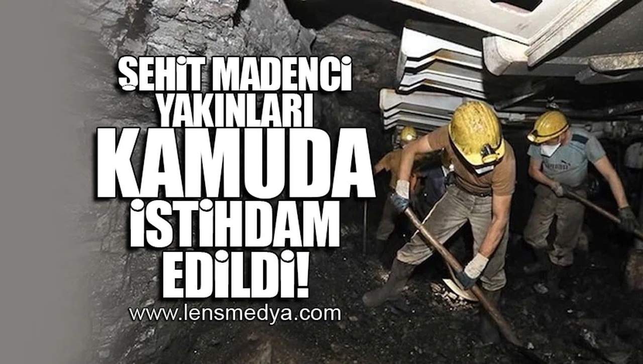 ŞEHİT MADENCİ YAKINLARI KAMUDA İSTİHDAM EDİLDİ!