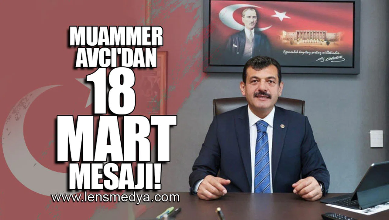 MUAMMER AVCI'DAN 18 MART MESAJI!