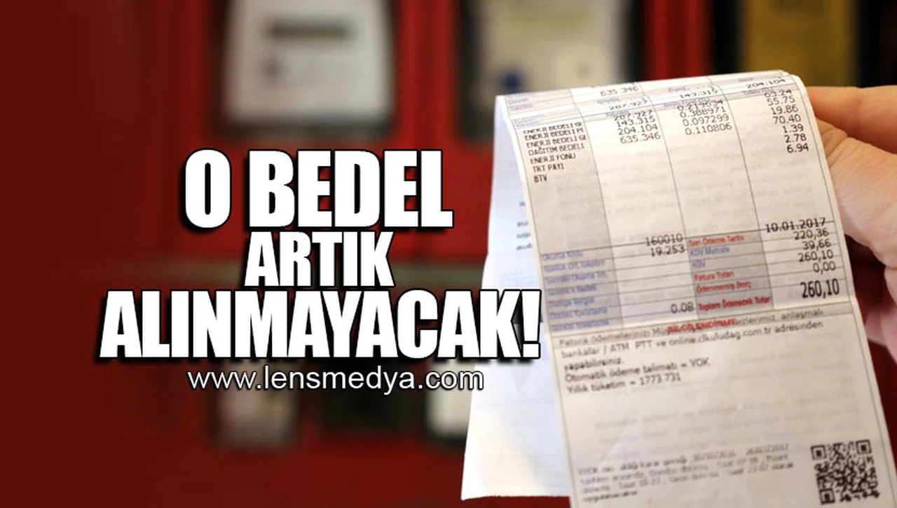 O BEDEL ARTIK ALINMAYACAK!