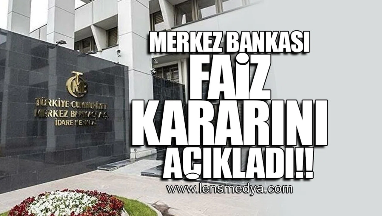 MERKEZ BANKASI FAİZ KARARINI AÇIKLADI!