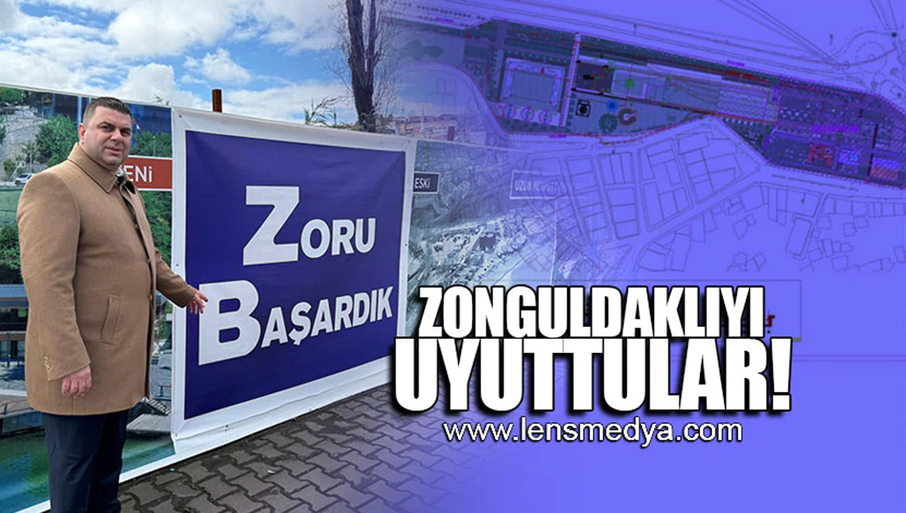 ZONGULDAKLIYI UYUTTULAR!