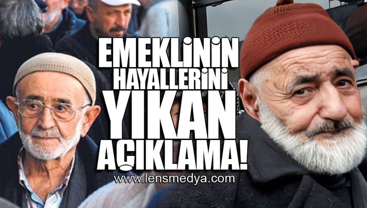 EMEKLİNİN HAYALLERİNİ YIKAN AÇIKLAMA!
