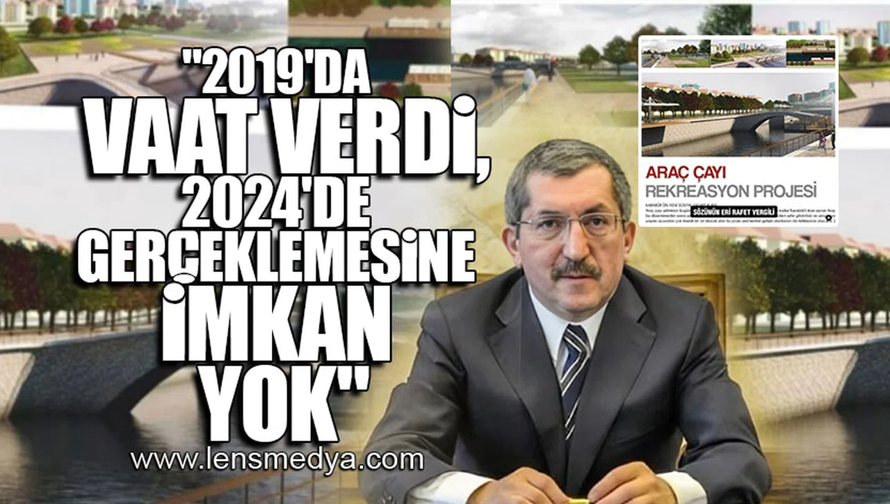 "2019'DA VAAT VERDİ, 2024'DE GERÇEKLEMESİNE İMKAN YOK"