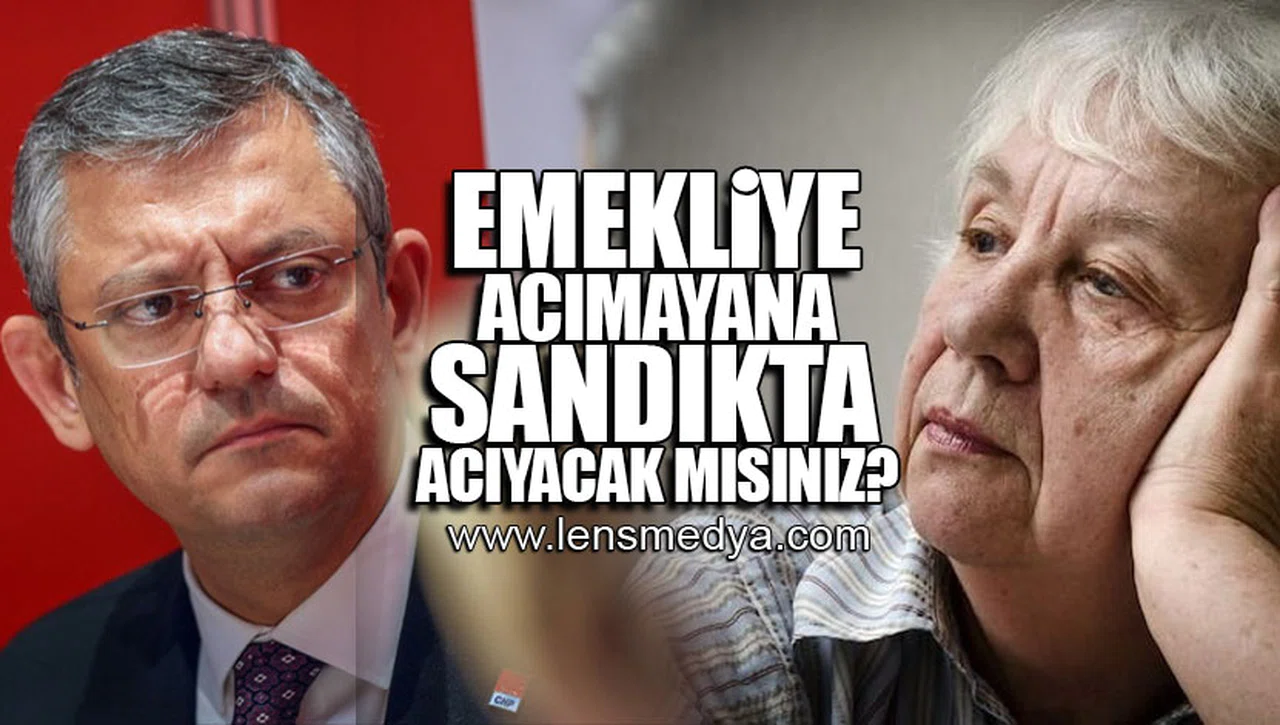 "EMEKLİYE ACIMAYANA SANDIKTA ACIYACAK MISINIZ?"