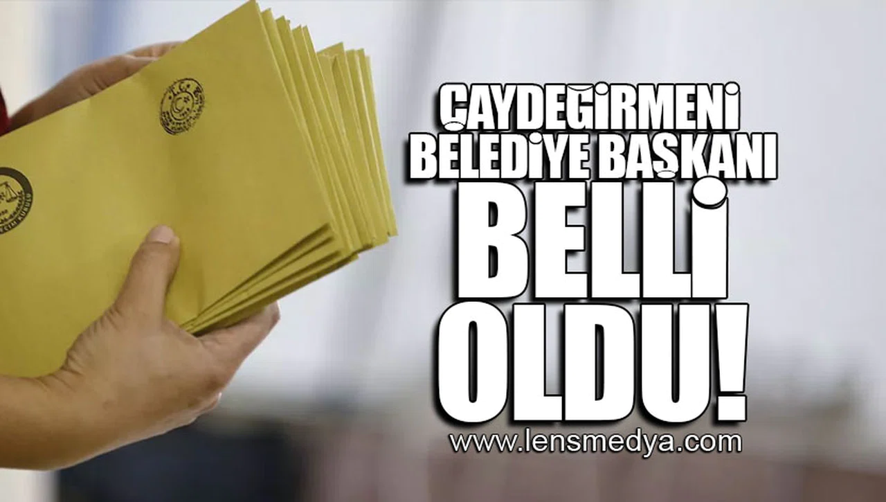 ÇAYDEĞİRMENİ BELEDİYE BAŞKANI BELLİ OLDU!