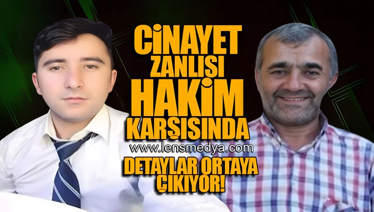 CİNAYET ZANLISI HAKİM KARŞISINDA!