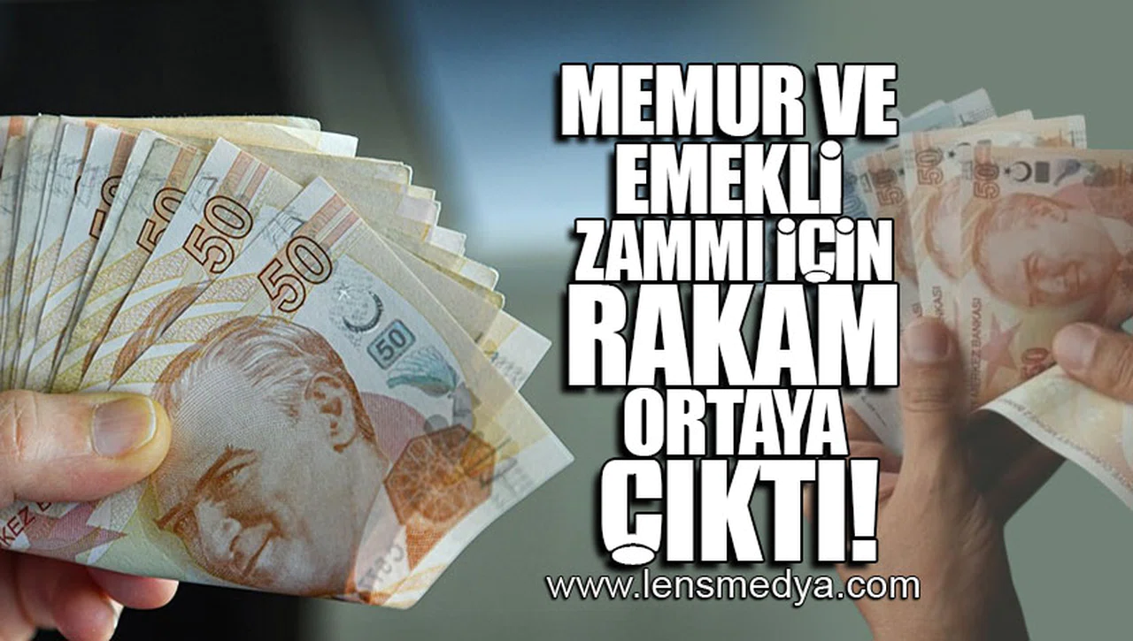 MEMUR VE EMEKLİ ZAMMI İÇİN RAKAM ORTAYA ÇIKTI!