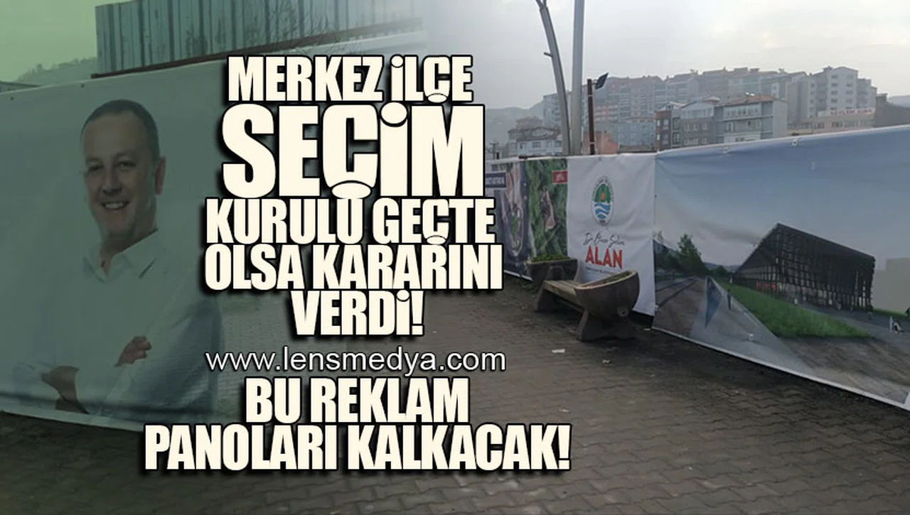 MERKEZ İLÇE SEÇİM KURULU GEÇTE OLSA KARARINI VERDİ... SELİM ALAN'A ÖZEL PANOLAR KALKIYOR!