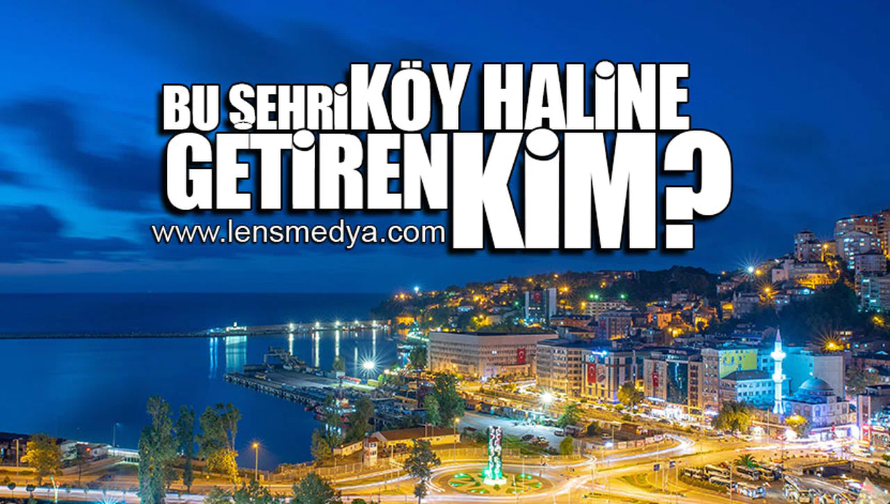 BU ŞEHRİ KÖY HALİNE GETİREN KİM?