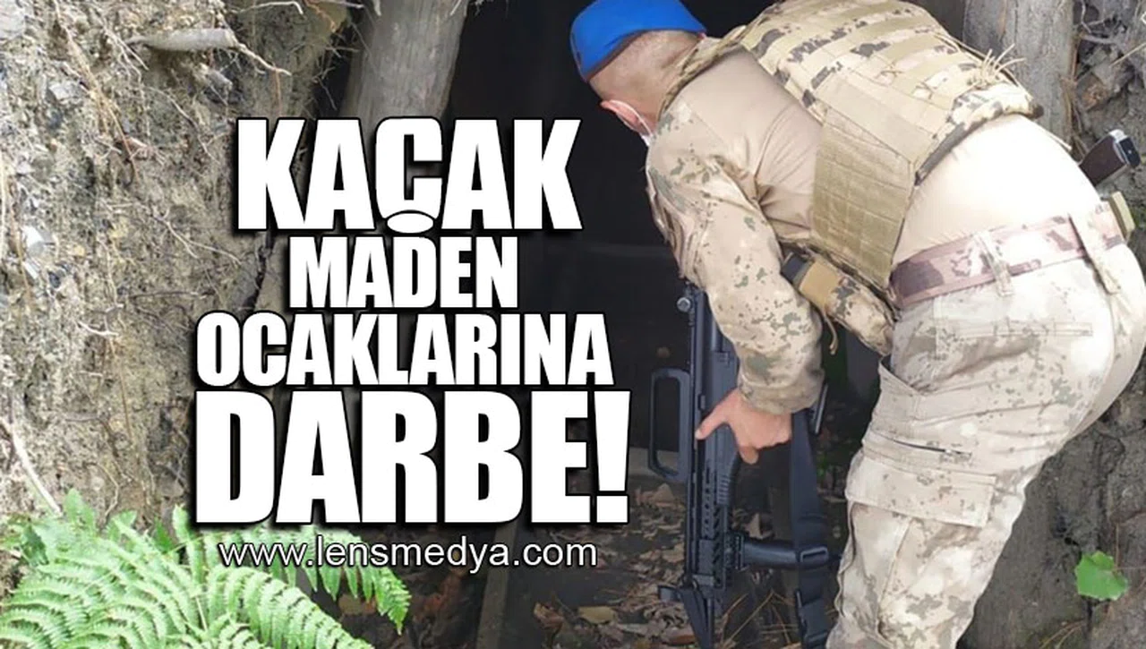 KAÇAK MADEN OCAKLARINA DARBE!