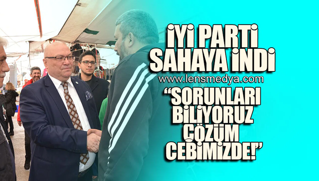 İYİ PARTİ ZONGULDAK'TA SAHAYA İNDİ!