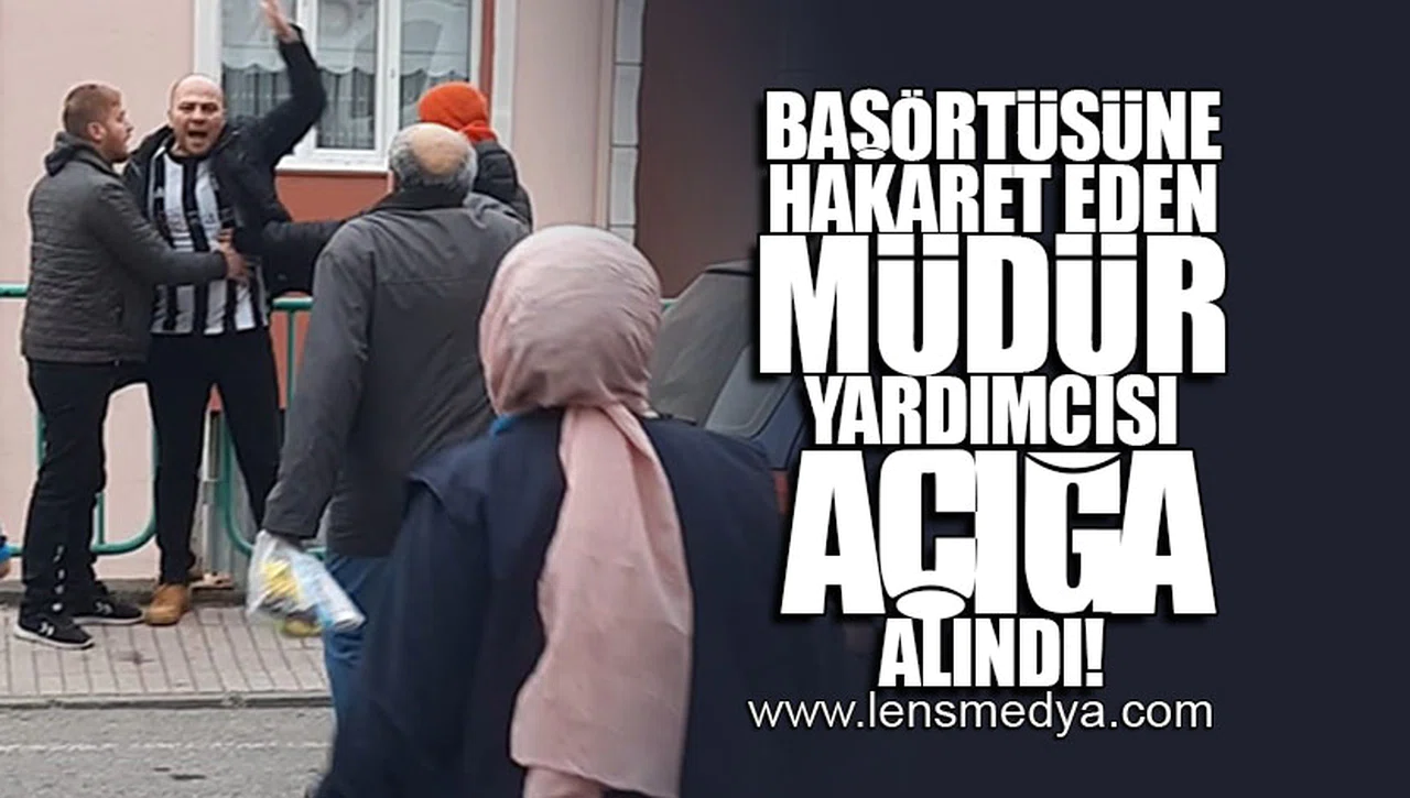 BAŞÖRTÜSÜNE HAKARET EDEN MÜDÜR YARDIMCISI AÇIĞA ALINDI!