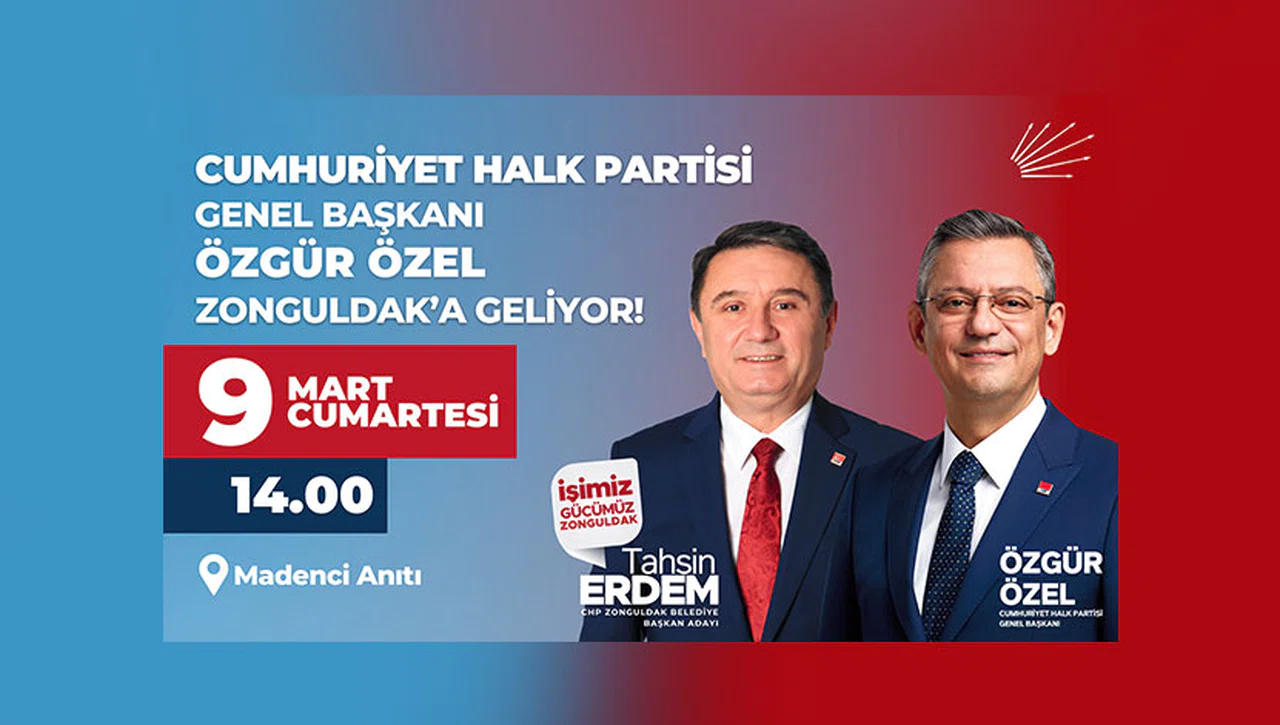 ÖZGÜR ÖZEL 9 MART CUMARTESİ GÜNÜ ZONGULDAK'A GELİYOR!