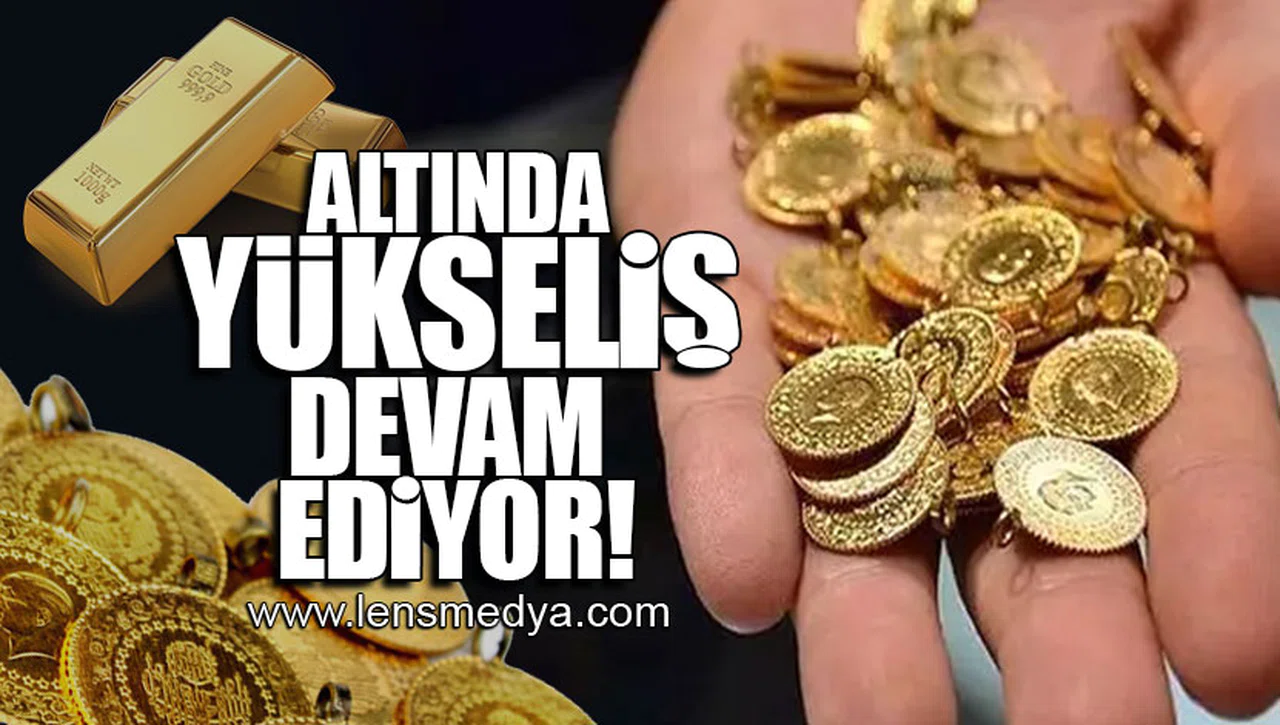 ALTINDA YÜKSELİŞ DEVAM EDİYOR!
