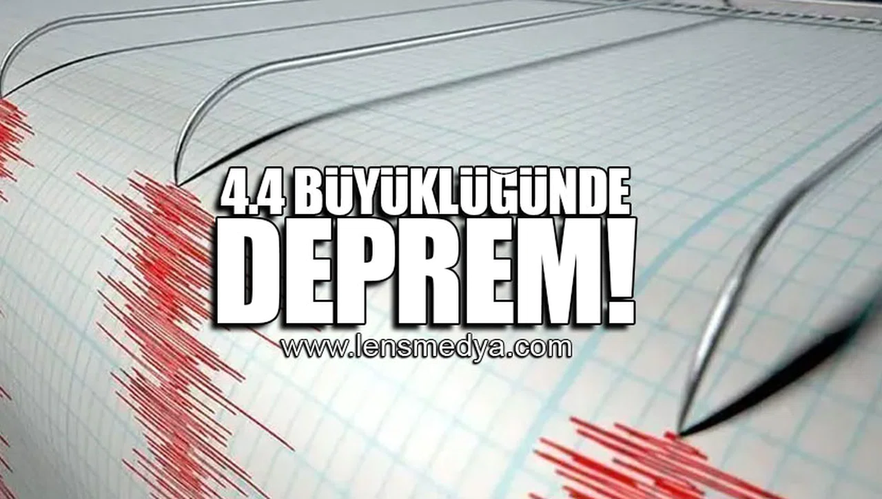 4.4 BÜYÜKLÜĞÜNDE DEPREM!
