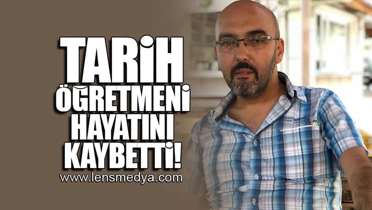 TARİH ÖĞRETMENİ HAYATINI KAYBETTİ!