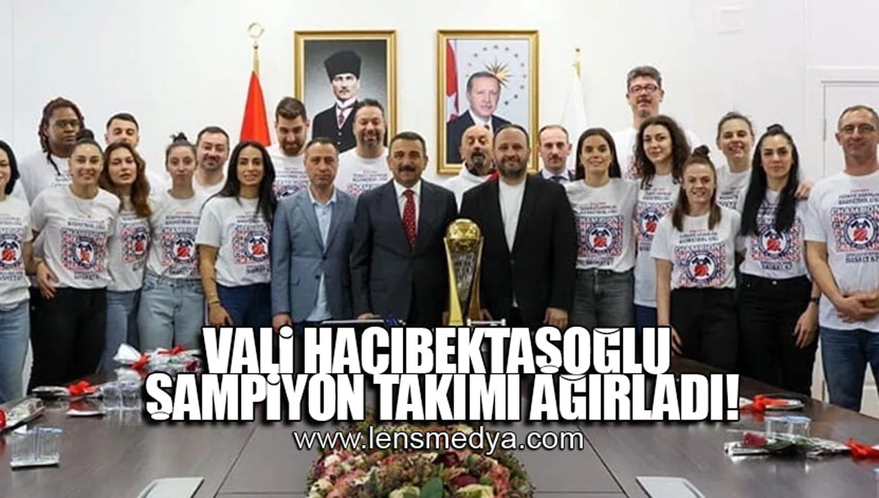 VALİ HACIBEKTAŞOĞLU ŞAMPİYON TAKIMI AĞIRLADI!