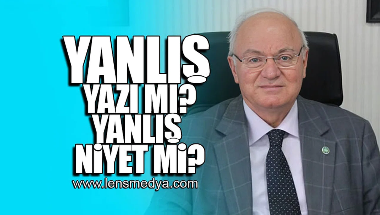 YANLIŞ YAZI MI? YANLIŞ NİYET Mİ?
