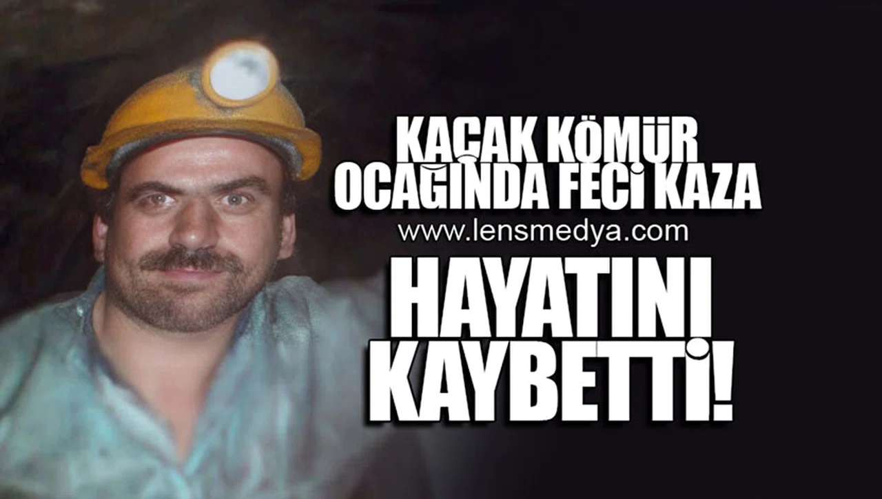 KAÇAK MADEN OCAĞINDA FECİ KAZA... HAYATINI KAYBETTİ!