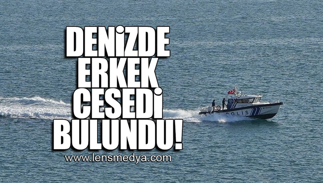 DENİZDE ERKEK CESEDİ BULUNDU!