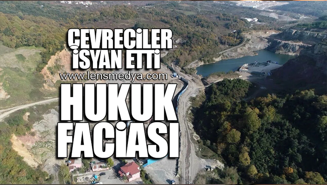 ÇEVRECİLER İSYAN ETTİ... HUKUK FACİASI!